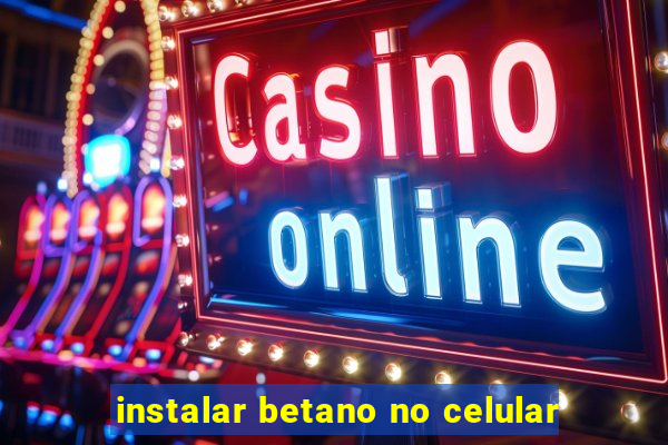 instalar betano no celular